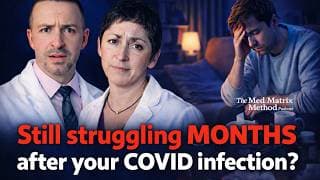 Long COVID Symptoms That Won't Go Away: Spike Proteins, Micro-Clots, and How to Recover - Med Matrix Podcast