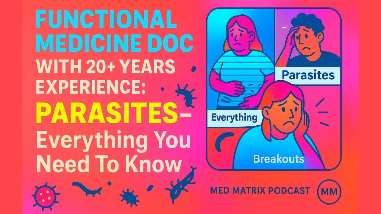 Do You Actually Have Parasites? How to Tell, How to Test, and Why DIY Cleanses Backfire - Med Matrix functional medicine video